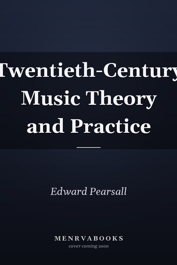 Twentieth-Century Music Theory and Practice