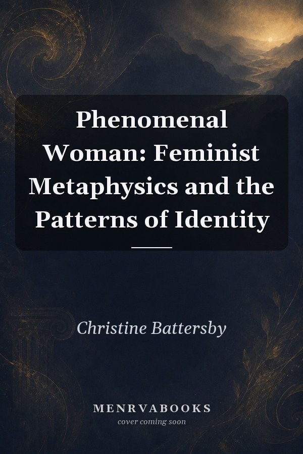Phenomenal Woman: Feminist Metaphysics and the Patterns of Identity