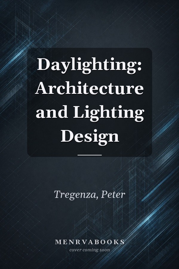 Daylighting: Architecture and Lighting Design