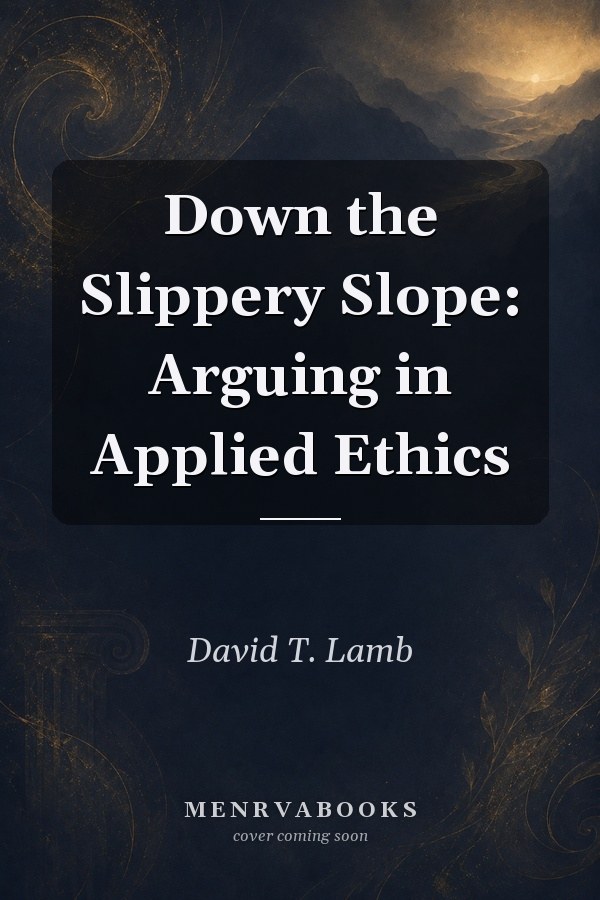 Down the Slippery Slope: Arguing in Applied Ethics