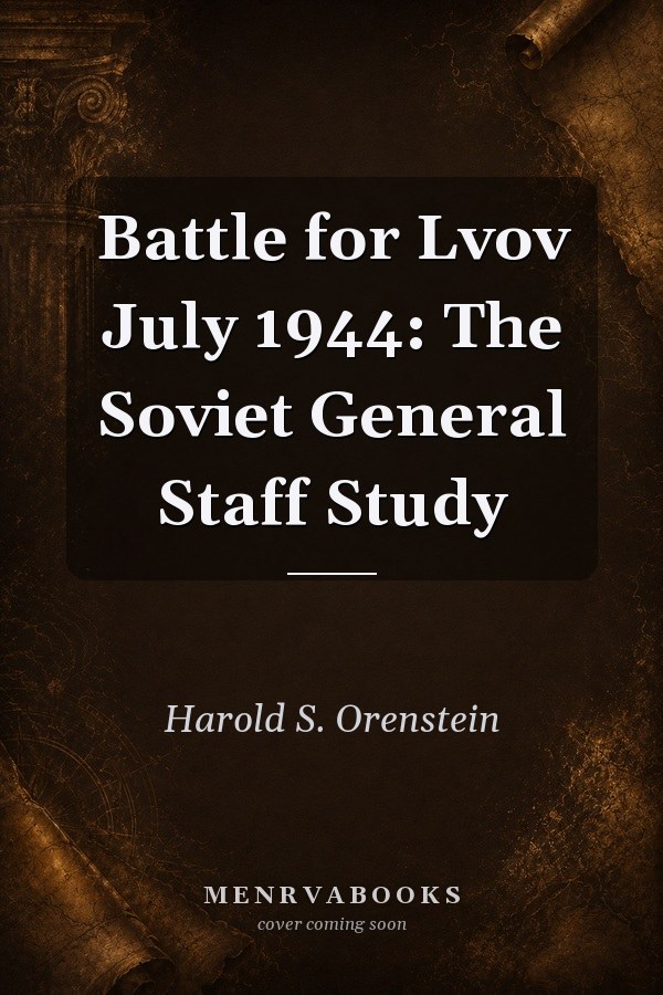 Battle for Lvov July 1944: The Soviet General Staff Study