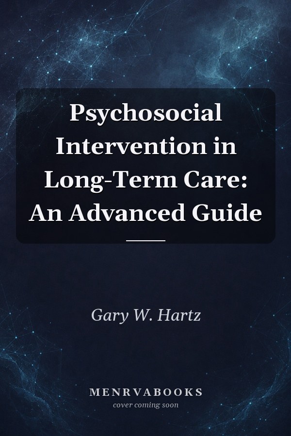 Psychosocial Intervention in Long-Term Care: An Advanced Guide