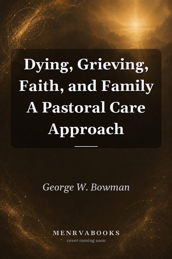 Dying, Grieving, Faith, and Family A Pastoral Care Approach