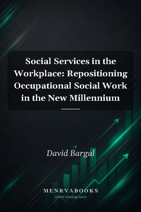 Social Services in the Workplace: Repositioning Occupational Social Work in the New Millennium