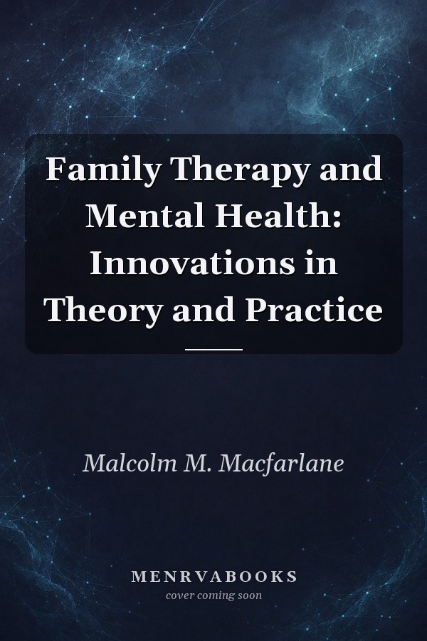 Family Therapy and Mental Health: Innovations in Theory and Practice