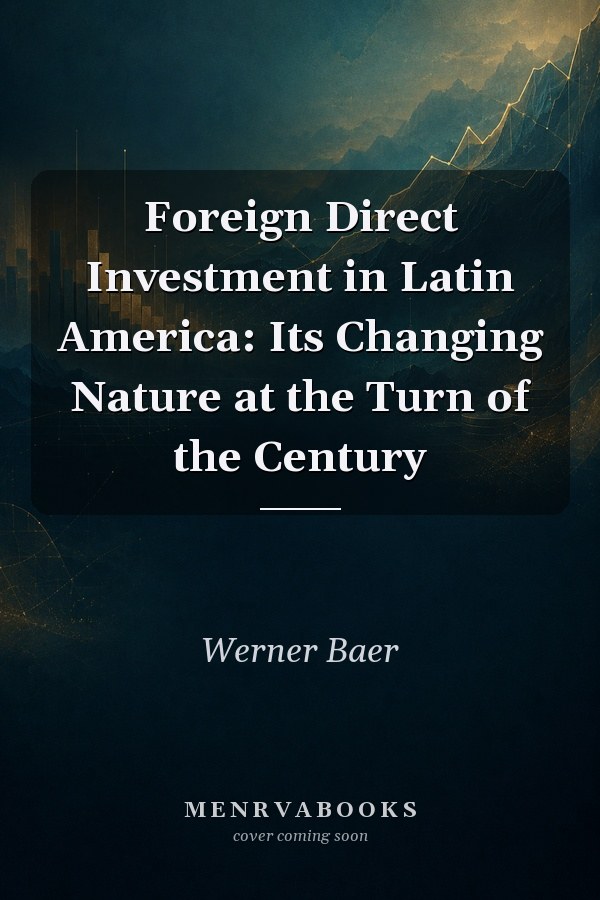 Foreign Direct Investment in Latin America: Its Changing Nature at the Turn of the Century