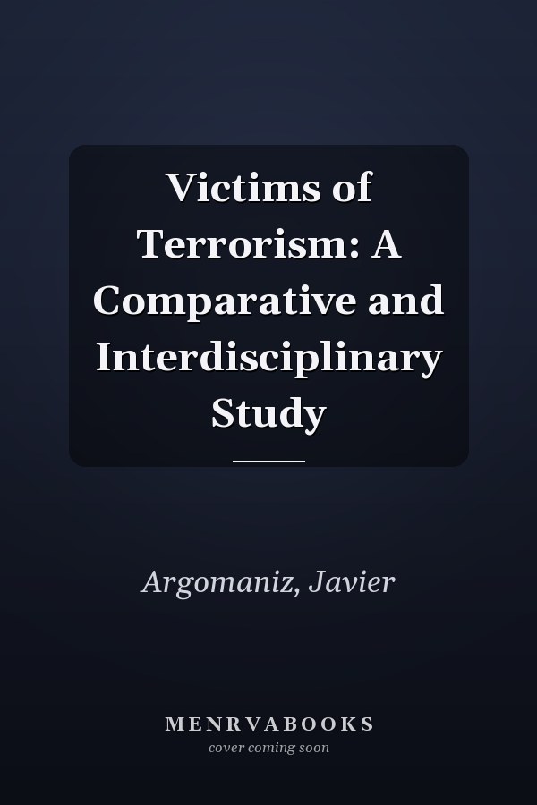 Victims of Terrorism: A Comparative and Interdisciplinary Study