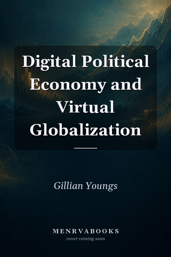 Digital Political Economy and Virtual Globalization
