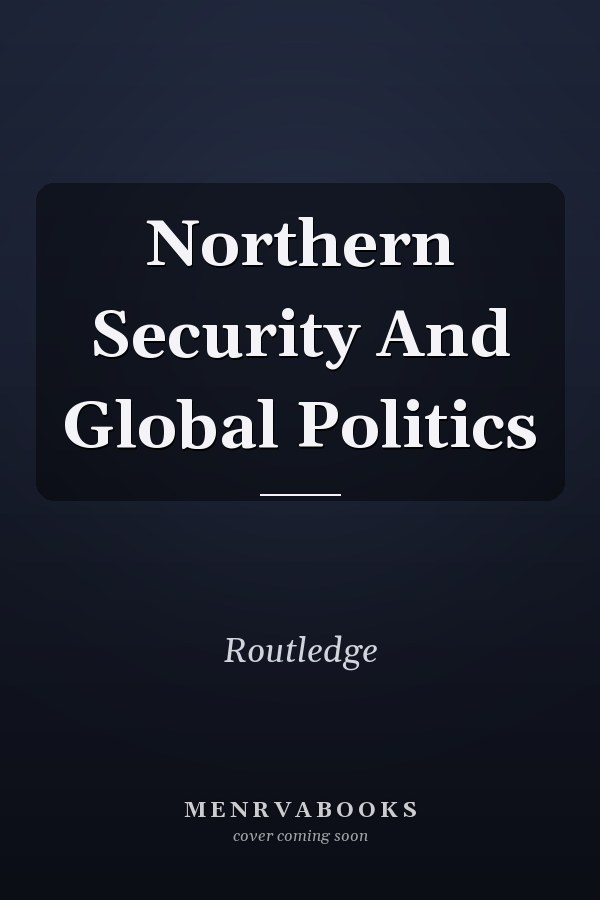 Northern Security and Global Politics