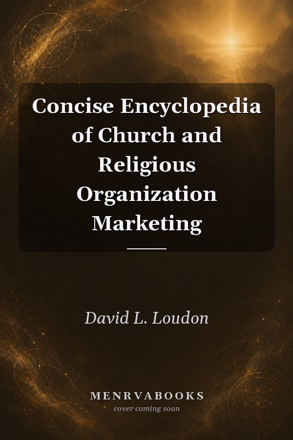 Concise Encyclopedia of Church and Religious Organization Marketing