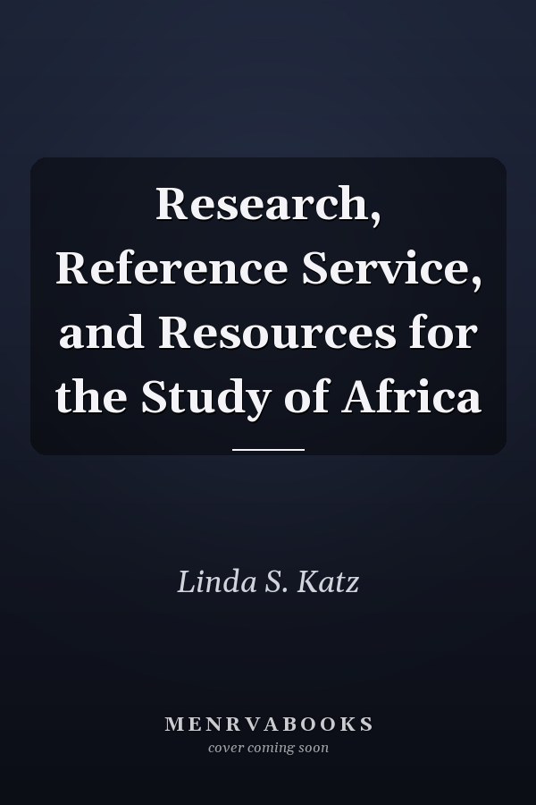 Research, Reference Service, and Resources for the Study of Africa
