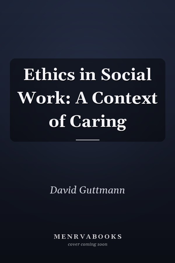 Ethics in Social Work: A Context of Caring
