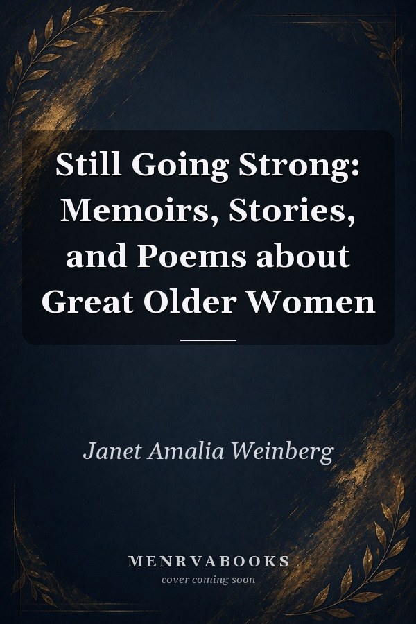 Still Going Strong: Memoirs, Stories, and Poems about Great Older Women