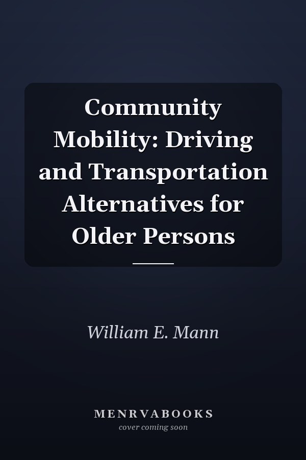 Community Mobility: Driving and Transportation Alternatives for Older Persons