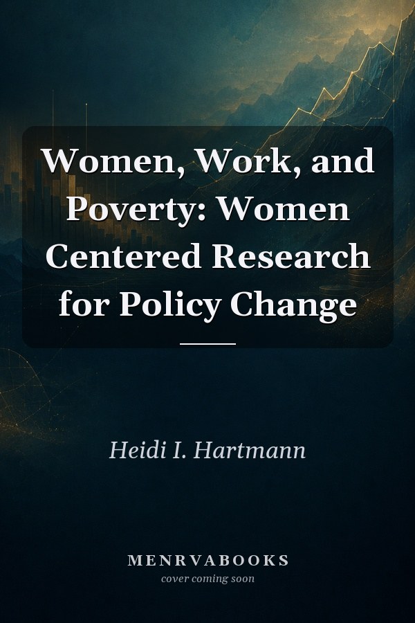 Women, Work, and Poverty: Women Centered Research for Policy Change