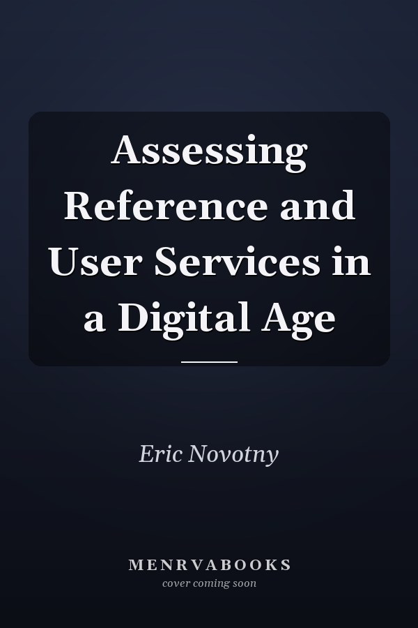 Assessing Reference and User Services in a Digital Age