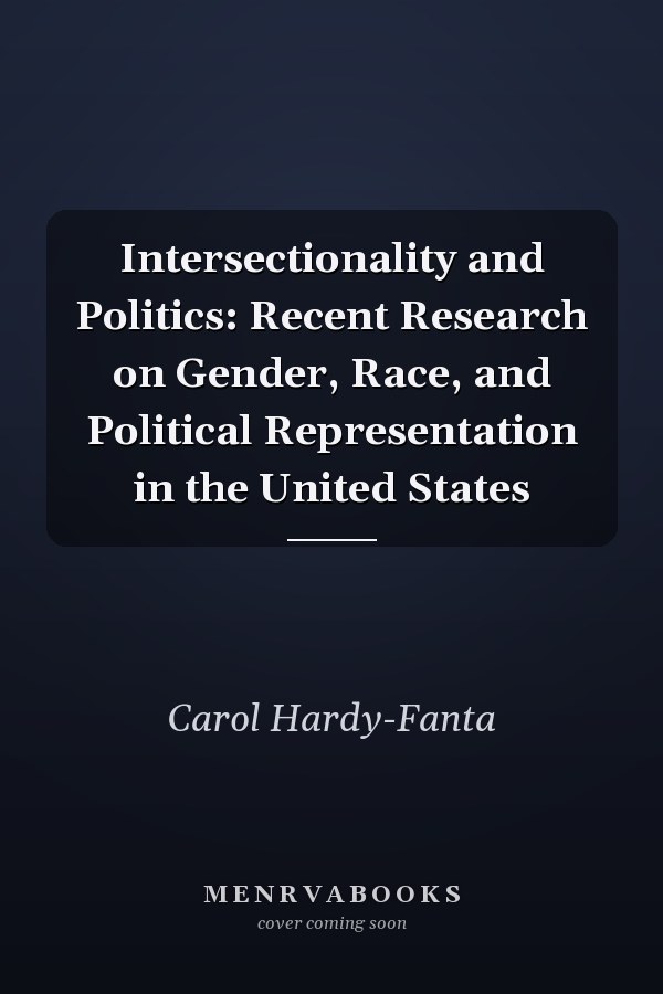 Intersectionality and Politics: Recent Research on Gender, Race, and Political Representation in the United States