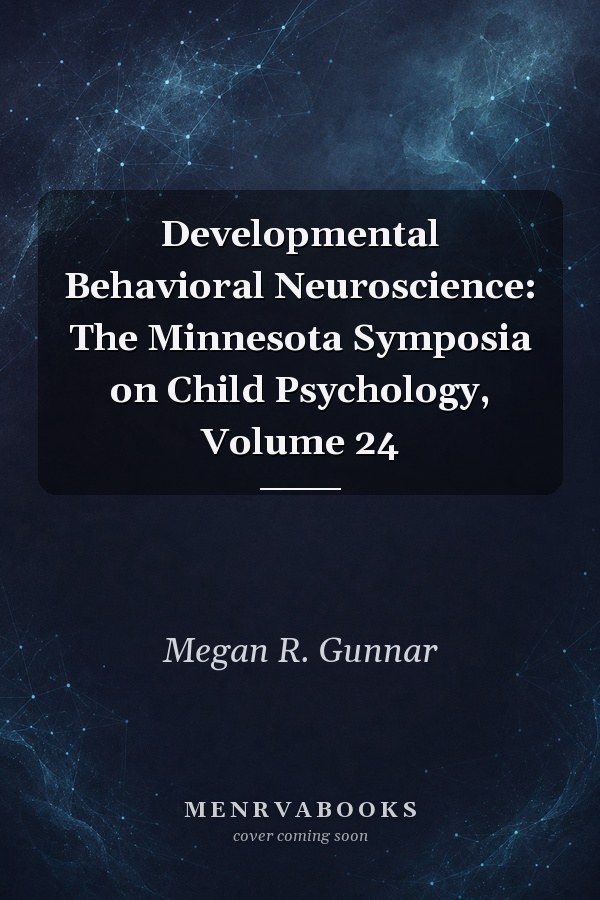 Developmental Behavioral Neuroscience: The Minnesota Symposia on Child Psychology, Volume 24