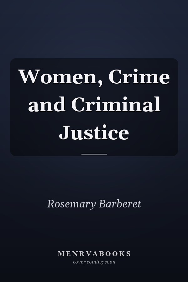 Women, Crime and Criminal Justice