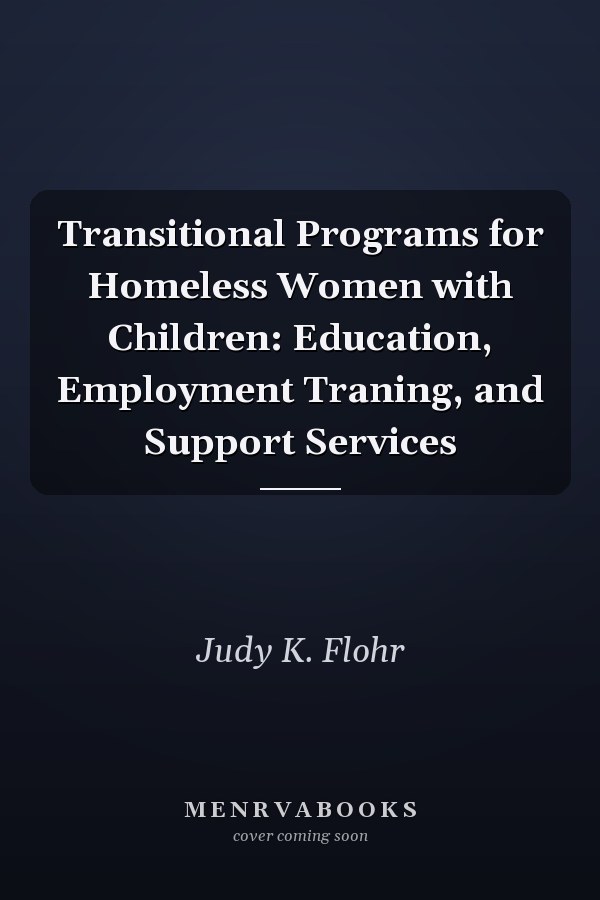 Transitional Programs for Homeless Women with Children: Education, Employment Training, and Support Services