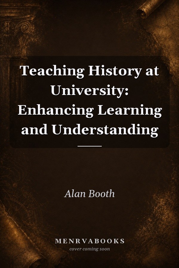 Teaching History at University: Enhancing Learning and Understanding