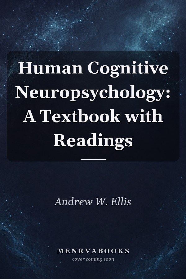 Human Cognitive Neuropsychology: A Textbook with Readings