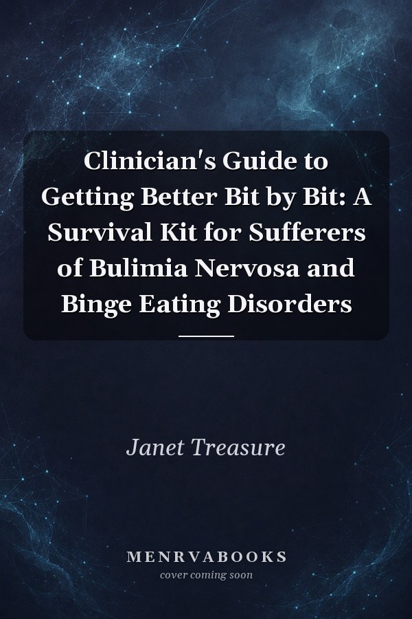 Clinician's Guide to Getting Better Bit by Bit: A Survival Kit for Sufferers of Bulimia Nervosa and Binge Eating Disorders