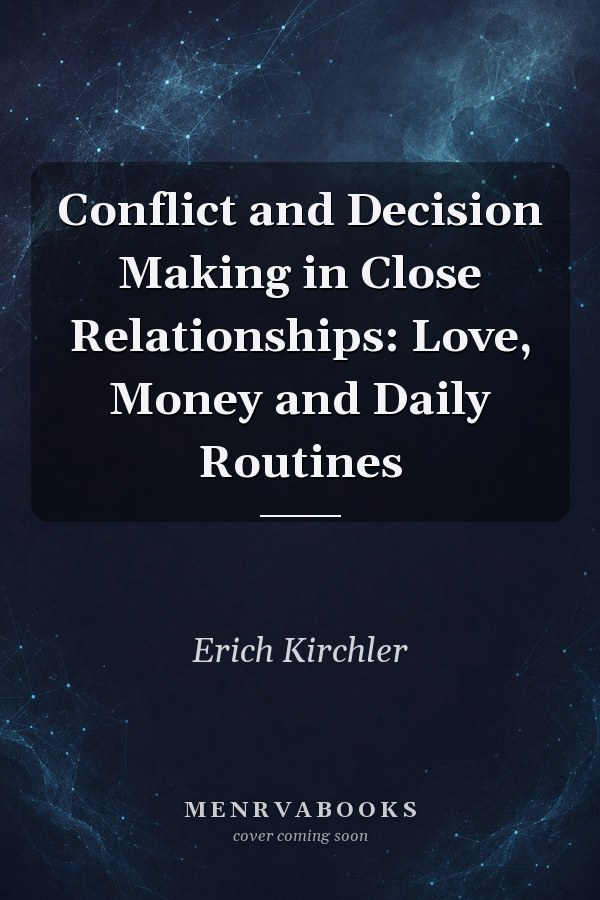 Conflict and Decision Making in Close Relationships: Love, Money and Daily Routines