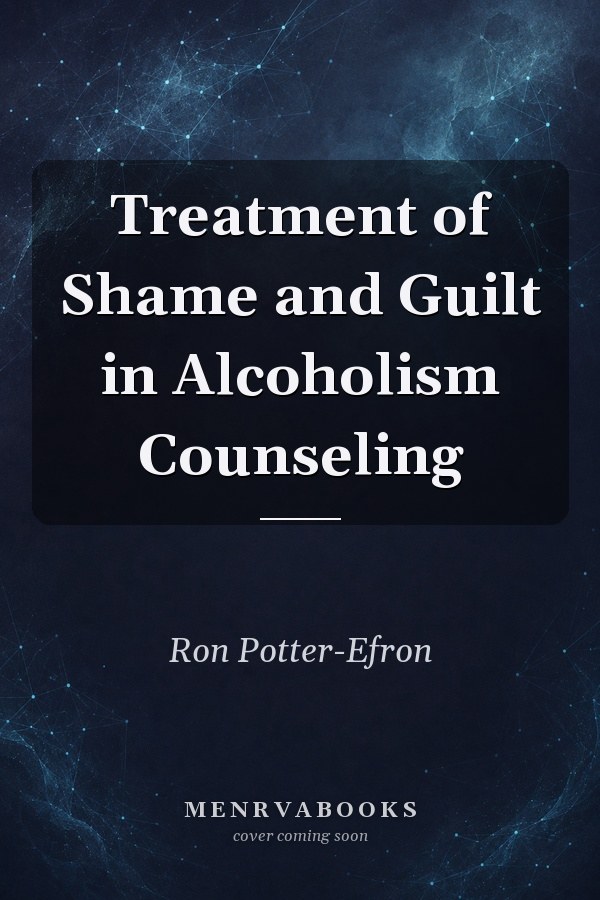 Treatment of Shame and Guilt in Alcoholism Counseling