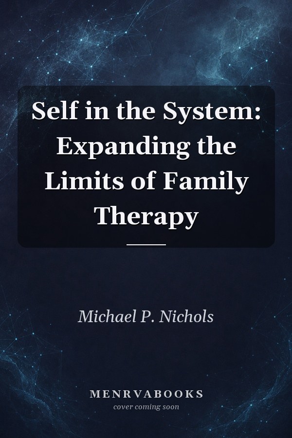 Self in the System: Expanding the Limits of Family Therapy