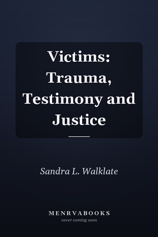 Victims: Trauma, Testimony and Justice