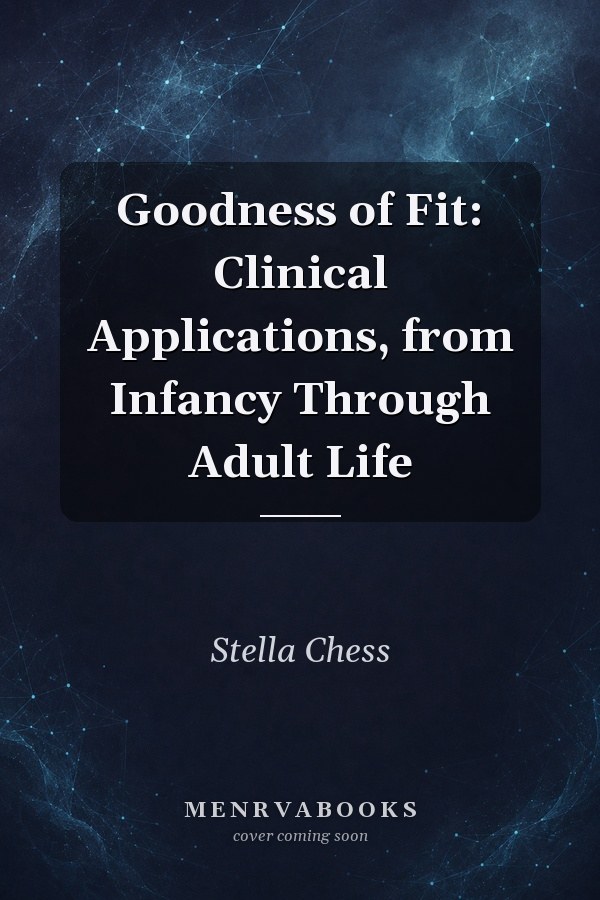 Goodness of Fit: Clinical Applications, from Infancy Through Adult Life