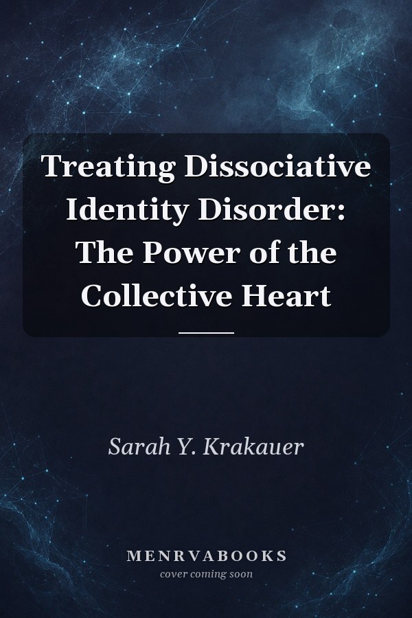 Treating Dissociative Identity Disorder: The Power of the Collective Heart