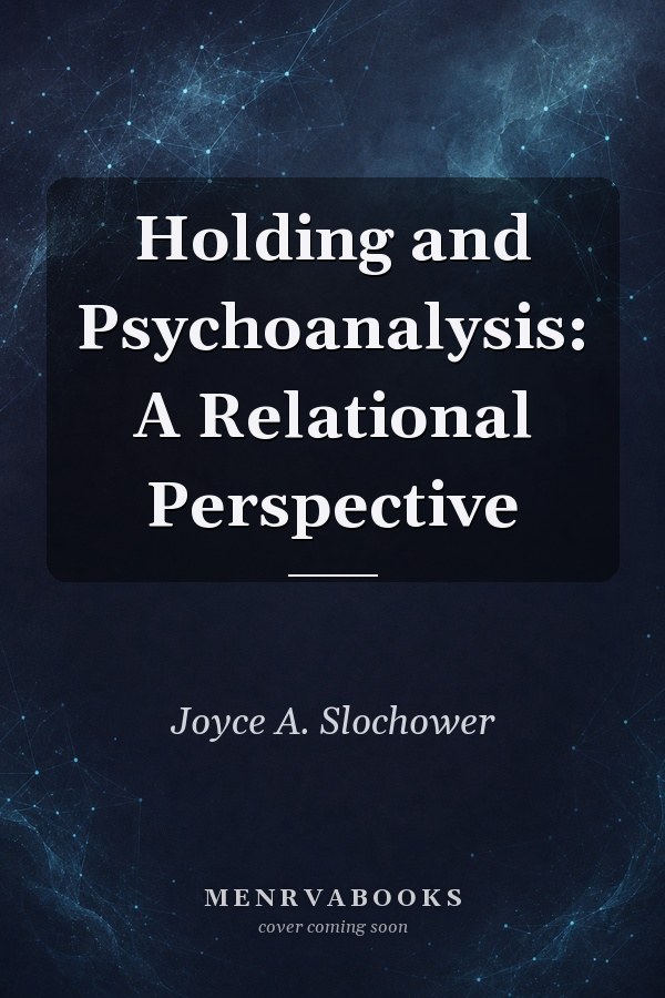 Holding and Psychoanalysis: A Relational Perspective