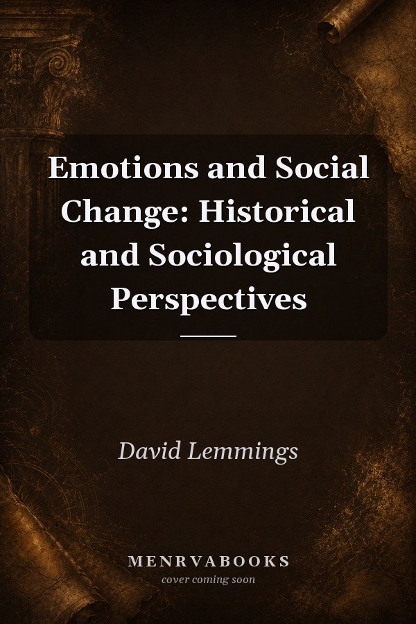 Emotions and Social Change: Historical and Sociological Perspectives