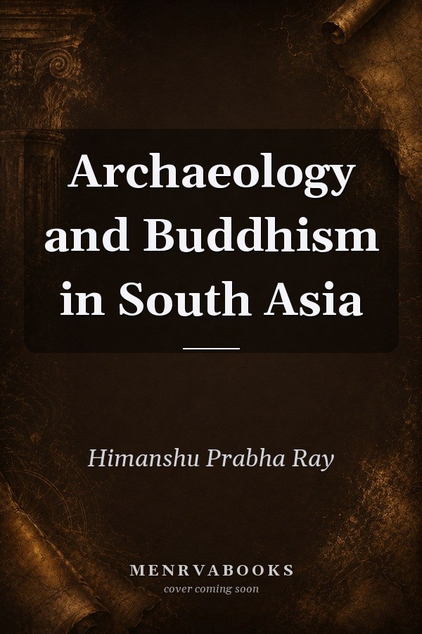 Archaeology and Buddhism in South Asia