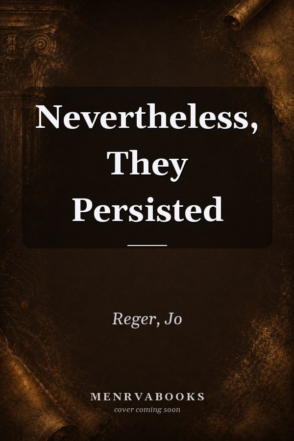 Nevertheless, They Persisted