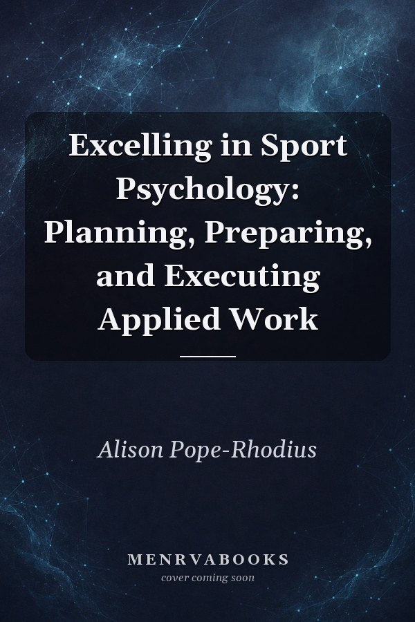 Excelling in Sport Psychology: Planning, Preparing, and Executing Applied Work