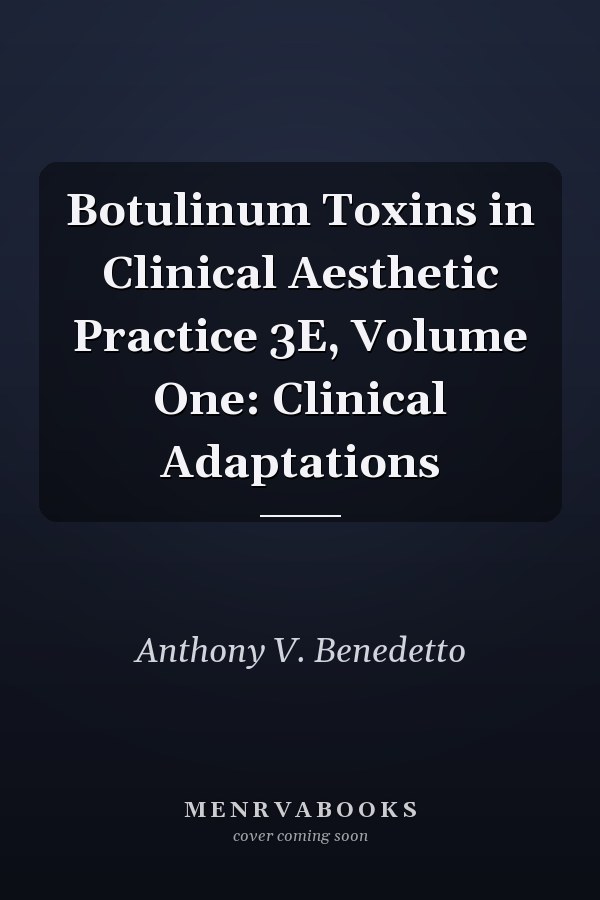 Botulinum Toxins in Clinical Aesthetic Practice: Volume One: Clinical Adaptations