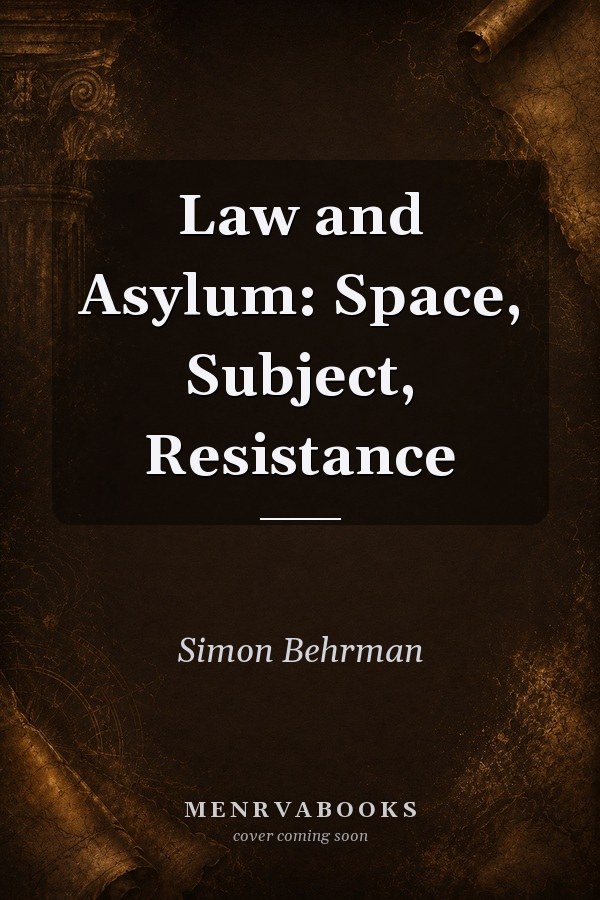 Law and Asylum: Space, Subject, Resistance