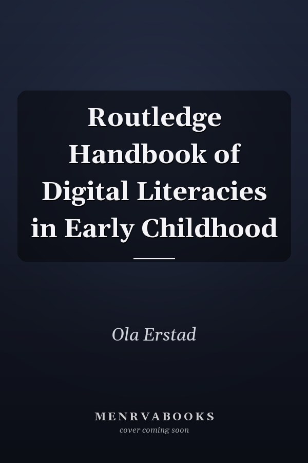 Routledge Handbook of Digital Literacies in Early Childhood
