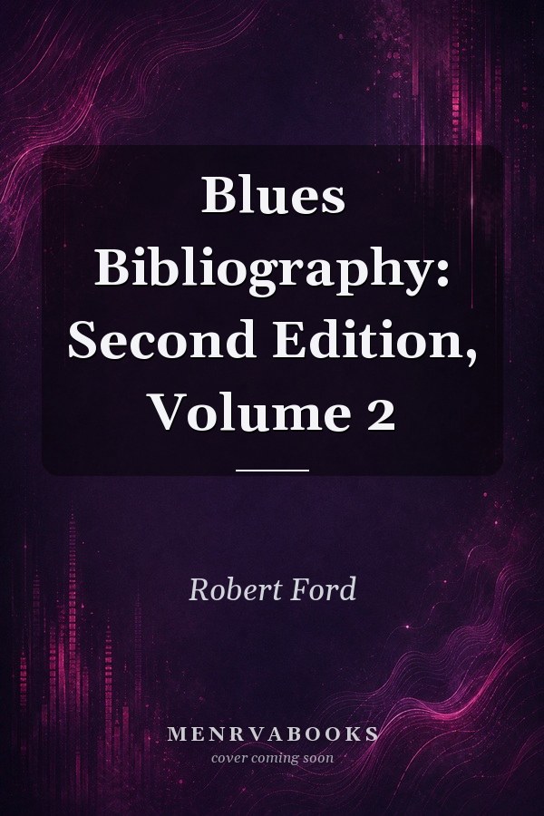 Blues Bibliography: Second Edition, Volume 2
