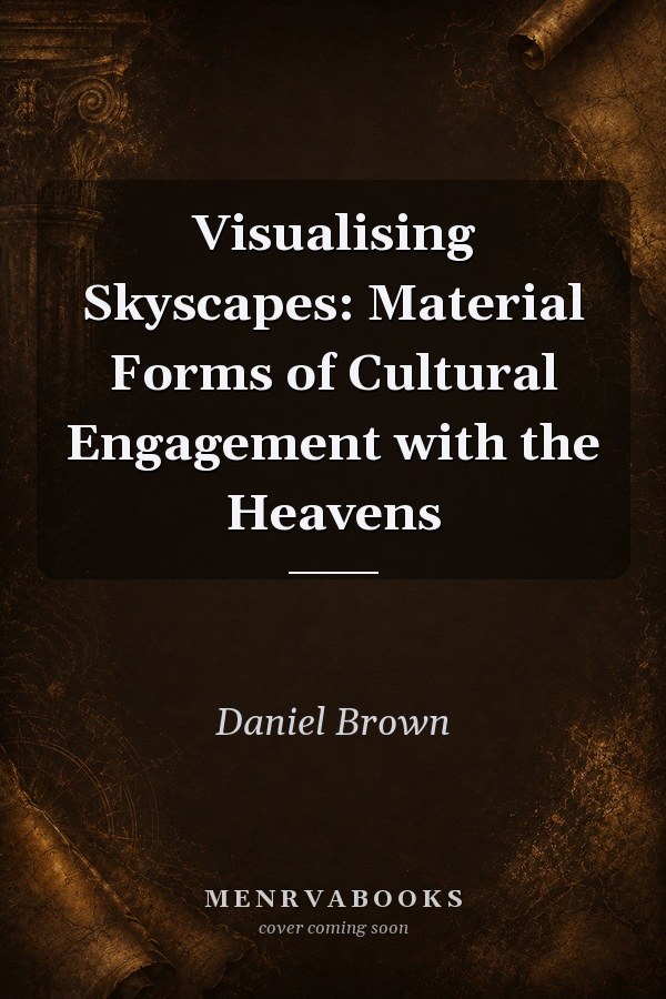 Visualising Skyscapes: Material Forms of Cultural Engagement with the Heavens