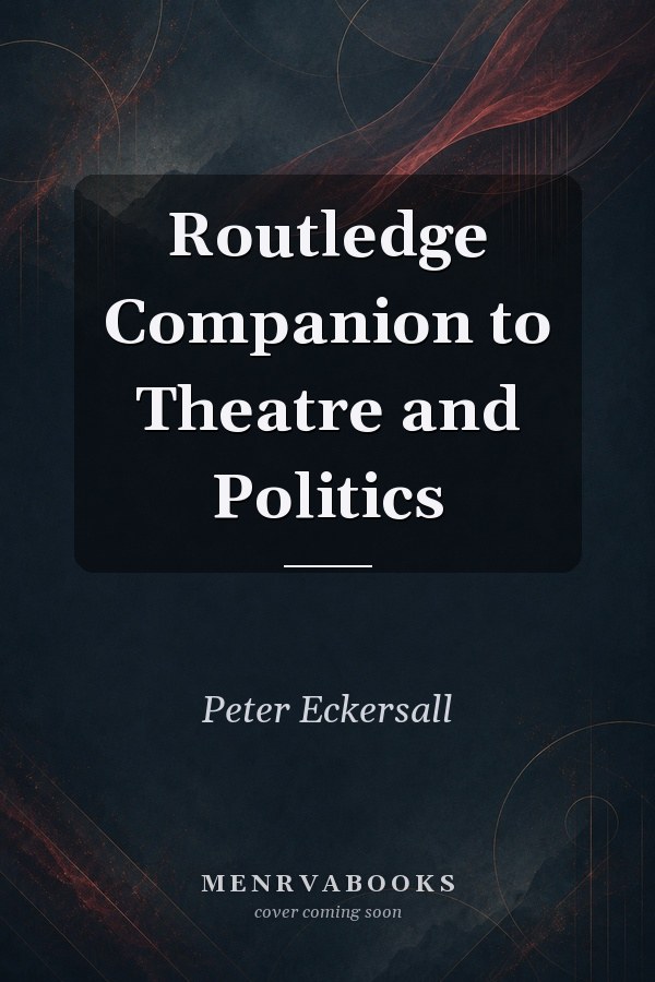 Routledge Companion to Theatre and Politics