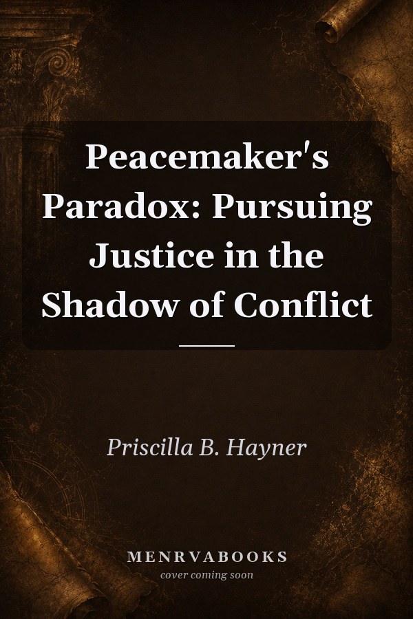 Peacemaker's Paradox: Pursuing Justice in the Shadow of Conflict