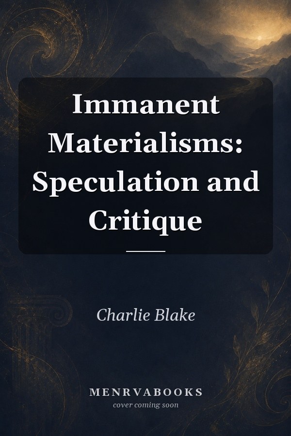 Immanent Materialisms: Speculation and Critique