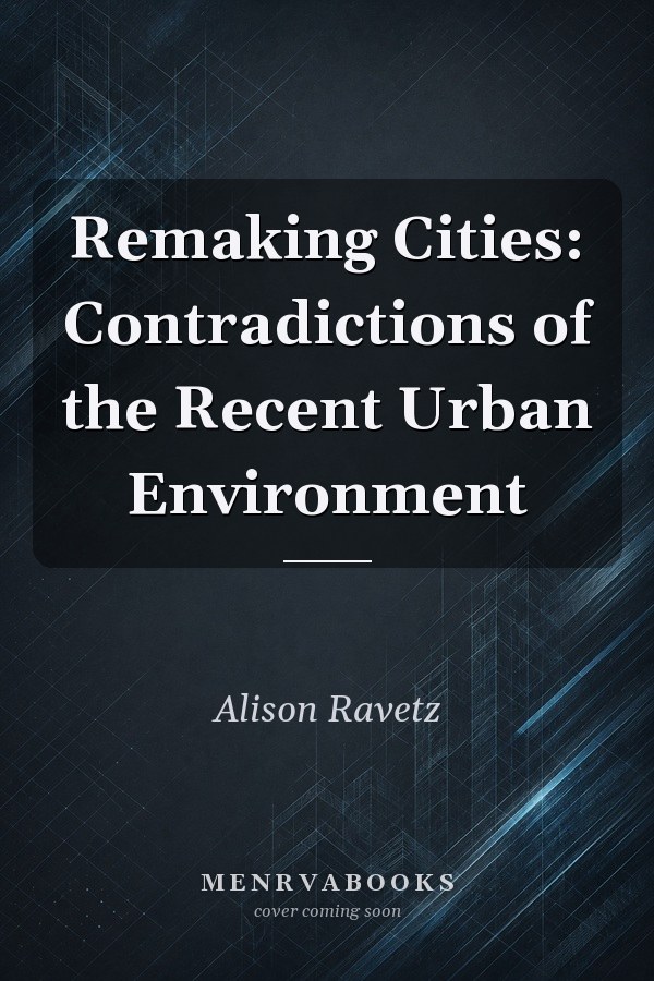 Remaking Cities: Contradictions of the Recent Urban Environment