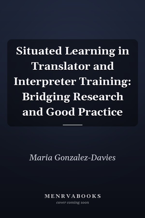 Situated Learning in Translator and Interpreter Training: Bridging Research and Good Practice