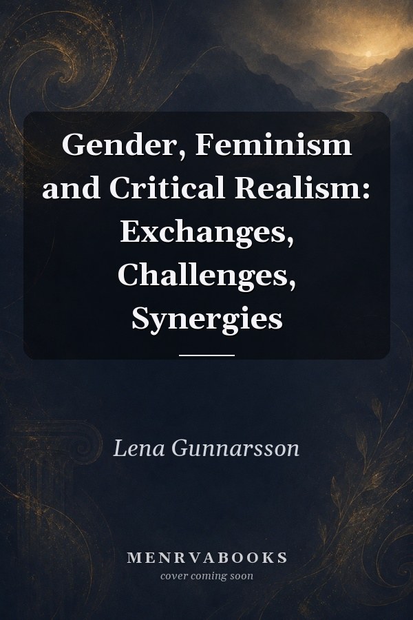 Gender, Feminism and Critical Realism: Exchanges, Challenges, Synergies