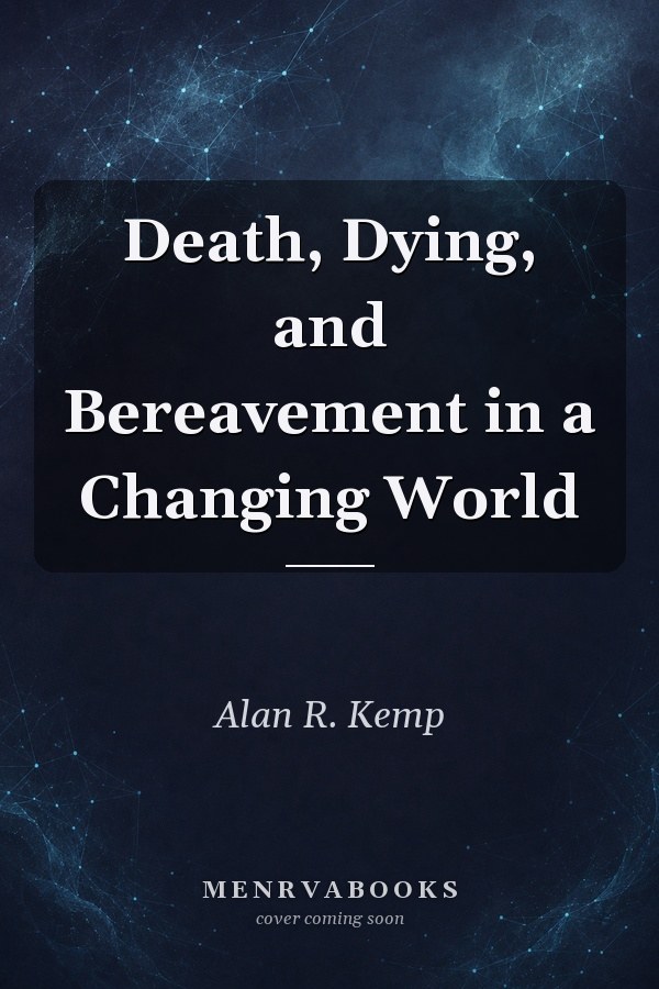 Death, Dying, and Bereavement in a Changing World